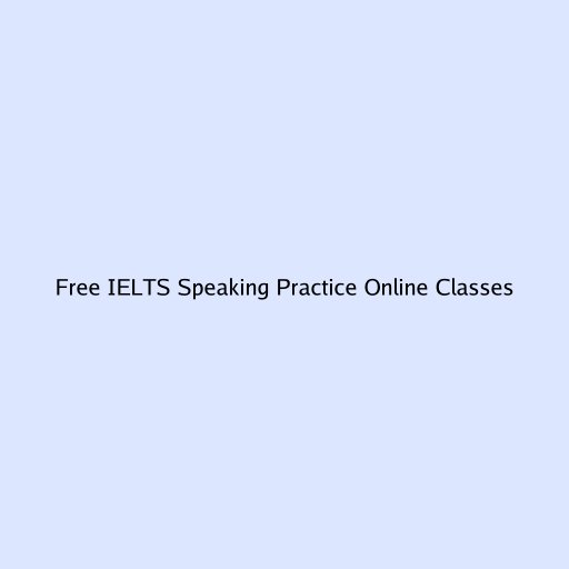 Free IELTS Speaking Practice Online Classes