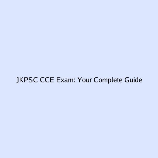 JKPSC CCE Exam: Your Complete Guide